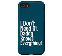 Carcasa para iPhone SE (2020) / 7/8 I Don't Need AI Daddy Knows Everything Funny Quote