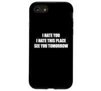 Carcasa para iPhone SE (2020) / 7/8 I Hate You I Hate This Place See You Tomorrow
