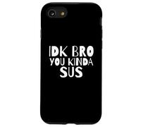 Carcasa para iPhone SE (2020) / 7/8 IDK Bro You Kind of Sus Gaming Dank Meme Gamer Suspect Sus
