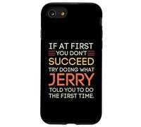 Carcasa para iPhone SE (2020) / 7/8 If At First You Don't Succeed Try Doing What Jerry