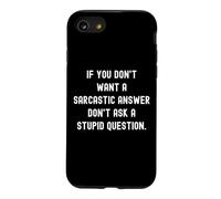 Carcasa para iPhone SE (2020) / 7/8 If You Don't Want A Sarcastic Answer Don't Ask A Stupid Ques