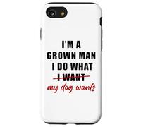 Carcasa para iPhone SE (2020) / 7/8 I'm a Grown Man I Do What... My Dog Wants - Funny Dad Humor