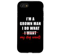 Carcasa para iPhone SE (2020) / 7/8 I'm a Grown Man I Do What... My Dog Wants - Funny Dad Humor