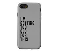 Carcasa para iPhone SE (2020) / 7/8 I'm Getting Too Old For This - Funny Retirement & Dad Humor