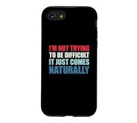 Carcasa para iPhone SE (2020) / 7/8 I'm Not Trying To Be Difficult It Just Comes Naturally