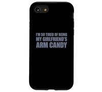 Carcasa para iPhone SE (2020) / 7/8 I'm so Tired of Being my Girlfriend's Arm Candy