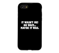 Carcasa para iPhone SE (2020) / 7/8 It Wasn't Me Oh Wait Maybe It Was - Sarcastic Joke