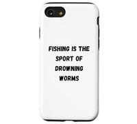 Carcasa para iPhone SE (2020) / 7/8 La Pesca es el Deporte de los Gusanos ahogados