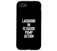 Carcasa para iPhone SE (2020) / 7/8 Laughing in 12 Gauge Pump Action 2nd Amendment Gun Owner
