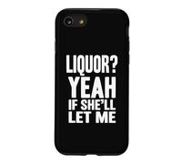 Carcasa para iPhone SE (2020) / 7/8 Licor, sí, si Ella me Deja Divertido Humor Adulto Meme tee 4