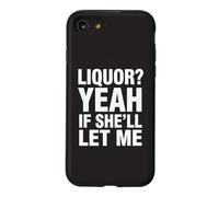 Carcasa para iPhone SE (2020) / 7/8 Licor, sí, si Ella me Deja Gracioso Humor Adulto Meme tee 6