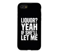Carcasa para iPhone SE (2020) / 7/8 Licor, sí, si Ella me dejará, Divertida Camiseta de Meme de Humor para Adultos 5