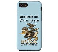 Carcasa para iPhone SE (2020) / 7/8 Lo Que Sea Que la Vida te Lance Pato Deja Que golpee a Alguien más