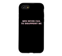 Carcasa para iPhone SE (2020) / 7/8 Los Hombres Nunca fallan en decepcionarme Funny Y2K Hot Girl Feminista