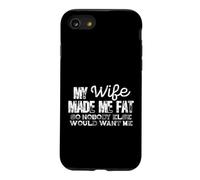 Carcasa para iPhone SE (2020) / 7/8 Mi Esposa me Hizo Gordo Divertido Marido Humor