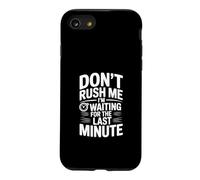 Carcasa para iPhone SE (2020) / 7/8 No me apresures Estoy Esperando el último Minuto