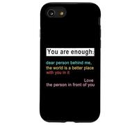 Carcasa para iPhone SE (2020) / 7/8 Querida Persona detrás de mí El Mundo es un Lugar Mejor, Eres Suficiente