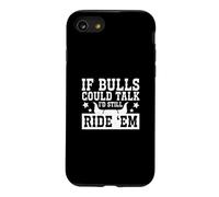 Carcasa para iPhone SE (2020) / 7/8 Si los toros pudieran Hablar, todavía los monto, Rodeo Divertido Un Vaquero