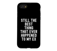 Carcasa para iPhone SE (2020) / 7/8 "Sigue Siendo lo Mejor Que le ha Pasado a mi ex Witty