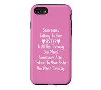 Carcasa para iPhone SE (2020) / 7/8 Sometimes Talking to Your Sister is All The Therapy You Need