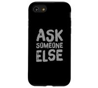 Carcasa para iPhone SE (2020) / 7/8 Texto de Humor Divertido Divertido para la Gente Gracioso Pregúntale a Alguien más