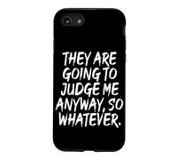 Carcasa para iPhone SE (2020) / 7/8 They Are Going To Judge Me Anyway So Whatever Resiliencia