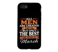 Carcasa para iPhone SE (2020) / 7/8 Todos los Hombres Creados Iguales Los Mejores Nacen en Marzo Cumpleaños