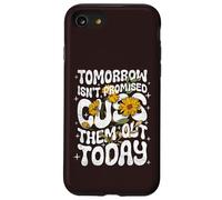 Carcasa para iPhone SE (2020) / 7/8 Tomorrow Isn'T Promised Cuss Them out Today - Cita Divertida