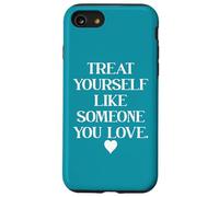 Carcasa para iPhone SE (2020) / 7/8 Treat Yourself Like Someone You Love Treat You Like You Self