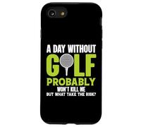 Carcasa para iPhone SE (2020) / 7/8 Un día sin Golf Probablemente no me matará, Pero por qué arriesgarlo