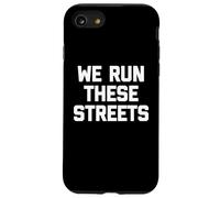 Carcasa para iPhone SE (2020) / 7/8 We Run These Streets Camiseta Divertida con Dicho sarcástico Fresco