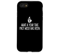 Carcasa para iPhone SE (2020) / 7/8 What a Year This Past Week Has Been Coffee O Clock Sarcastic