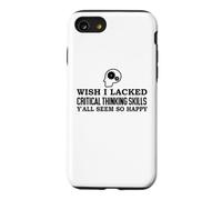 Carcasa para iPhone SE (2020) / 7/8 Wish I Lacked Critical Thinking Skills Y'all Seem So Happy