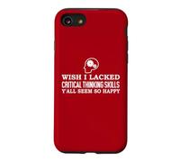 Carcasa para iPhone SE (2020) / 7/8 Wish I Lacked Critical Thinking Skills Y'all Seem So Happy