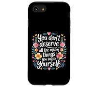 Carcasa para iPhone SE (2020) / 7/8 You Don’t Deserve The Things You Tell Yourself -