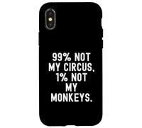 Carcasa para iPhone X/XS 99 No es mi Circo 1 No mis Monos Decir Ingenioso