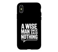 Carcasa para iPhone X/XS A Wise Man Once Said Nothing - Cita inspiradora