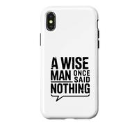 Carcasa para iPhone X/XS A Wise Man Once Said Nothing - Cita inspiradora