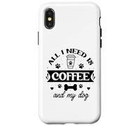 Carcasa para iPhone X/XS All That I Need is Coffee and My Dog Cup Dog Mom Paw Print