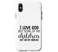 Carcasa para iPhone X/XS Amo a Dios, Pero Algunos de Sus Hijos se Ponen de mis Nervios