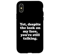 Carcasa para iPhone X/XS and Yet Despite The Look on My Face Youre Still Talking Work
