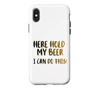Carcasa para iPhone X/XS Aquí sostenga mi Cerveza, Puedo Hacer Esto! Nice Cold Beer Drinkin