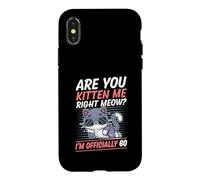 Carcasa para iPhone X/XS Are You Kitten Me Right Miau Soy Oficialmente 60 Años Gato