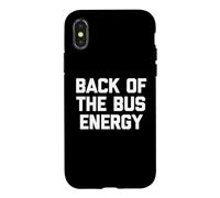 Carcasa para iPhone X/XS Back of The Bus Energy - Fresco Divertido Dicho sarcástico Novedad