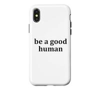 Carcasa para iPhone X/XS Be a Good Human,Kindness,Be a Nice Human,Raise Kind Humans