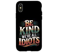 Carcasa para iPhone X/XS Be Kind We're All Idiots Self-Awareness Reminder -