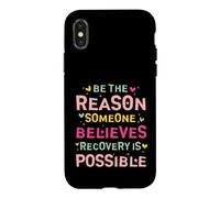Carcasa para iPhone X/XS Be The Reason Someone Believes Recovery Is Possible