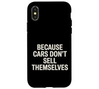 Carcasa para iPhone X/XS Because Cars Don't Sell Themselves Car Salesman -