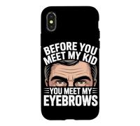 Carcasa para iPhone X/XS Before You Meet MY Kid You Meet MY Eyebrows