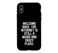 Carcasa para iPhone X/XS Bienvenido de Nuevo Internet Sigue Siendo un Lugar extraño y Loco